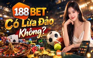 188BET Có Lừa Đảo Không?
